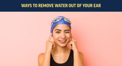 Ways to remove water out of your ears